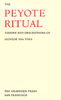 The Peyote Ritual: Visions and Descriptions of Monroe Tsa Toke -  The Grabhorn Press - only 325 copies - 1957 copyright Leslie Van Ness Denman 
